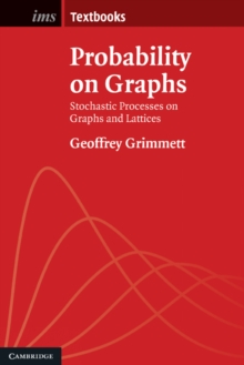 Probability on Graphs : Random Processes on Graphs and Lattices