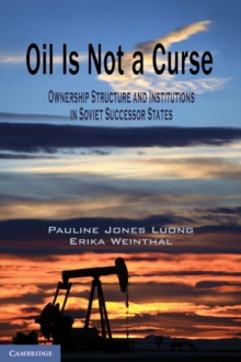 Oil Is Not a Curse : Ownership Structure and Institutions in Soviet Successor States