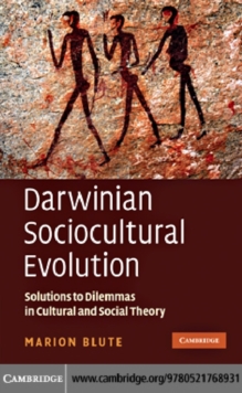 Darwinian Sociocultural Evolution : Solutions to Dilemmas in Cultural and Social Theory