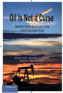 Oil Is Not a Curse : Ownership Structure and Institutions in Soviet Successor States