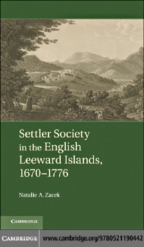 Settler Society in the English Leeward Islands, 16701776