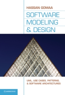 Software Modeling and Design : UML, Use Cases, Patterns, and Software Architectures