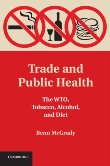 Trade and Public Health : The WTO, Tobacco, Alcohol, and Diet