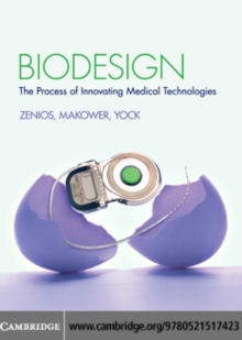 Biodesign : The Process of Innovating Medical Technologies