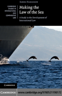 Making the Law of the Sea : A Study in the Development of International Law