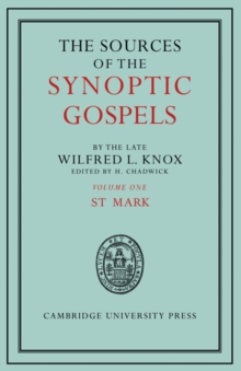 Sources of the Synoptic Gospels: Volume 1, St Mark