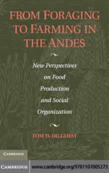 From Foraging to Farming in the Andes : New Perspectives on Food Production and Social Organization