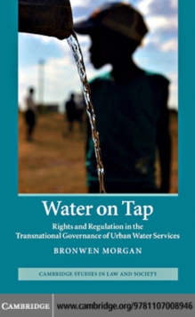 Water on Tap : Rights and Regulation in the Transnational Governance of Urban Water Services