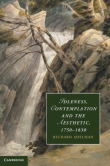 Idleness, Contemplation and the Aesthetic, 1750-1830