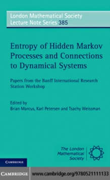 Entropy of Hidden Markov Processes and Connections to Dynamical Systems : Papers from the Banff International Research Station Workshop