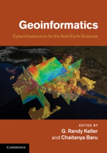 Geoinformatics : Cyberinfrastructure for the Solid Earth Sciences