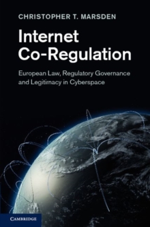 Internet Co-Regulation : European Law, Regulatory Governance and Legitimacy in Cyberspace