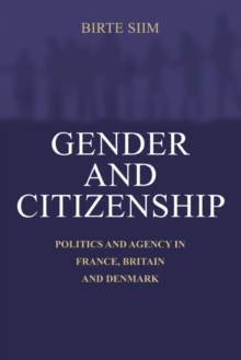 Gender and Citizenship : Politics and Agency in France, Britain and Denmark