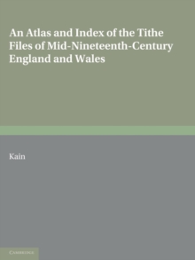 An Atlas and Index of the Tithe Files of Mid-Nineteenth-Century England and Wales