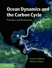 Ocean Dynamics and the Carbon Cycle : Principles and Mechanisms