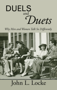 Duels and Duets : Why Men and Women Talk So Differently