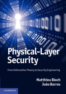 Physical-Layer Security : From Information Theory to Security Engineering