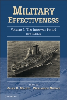 Military Effectiveness: Volume 2, The Interwar Period