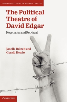 The Political Theatre of David Edgar : Negotiation and Retrieval