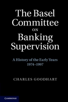 The Basel Committee on Banking Supervision : A History of the Early Years 19741997