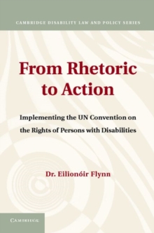 From Rhetoric to Action : Implementing the UN Convention on the Rights of Persons with Disabilities