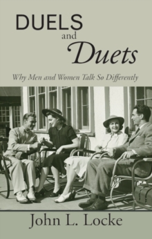 Duels and Duets : Why Men and Women Talk So Differently