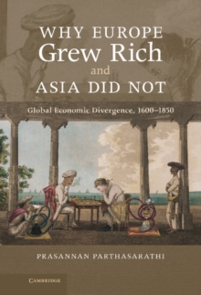 Why Europe Grew Rich and Asia Did Not : Global Economic Divergence, 1600-1850