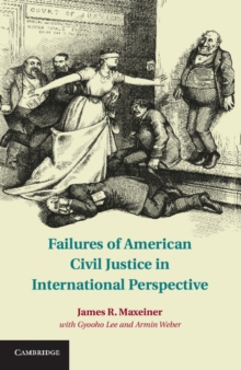 Failures of American Civil Justice in International Perspective