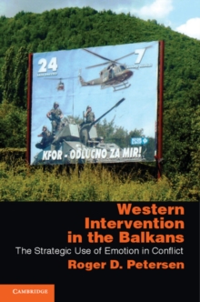 Western Intervention in the Balkans : The Strategic Use of Emotion in Conflict