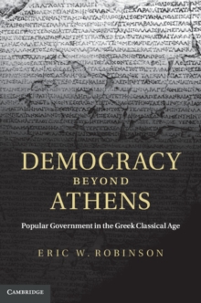 Democracy beyond Athens : Popular Government in the Greek Classical Age