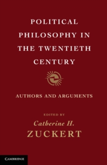 Political Philosophy in the Twentieth Century : Authors and Arguments