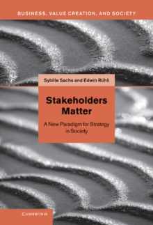 Stakeholders Matter : A New Paradigm for Strategy in Society