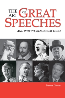 Art of Great Speeches : And Why We Remember Them