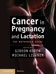 Cancer in Pregnancy and Lactation : The Motherisk Guide