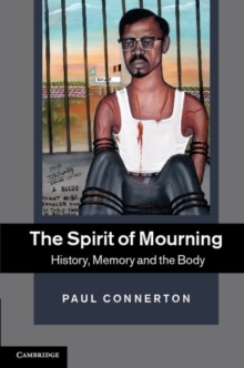 Spirit of Mourning : History, Memory and the Body