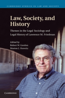 Law, Society, and History : Themes in the Legal Sociology and Legal History of Lawrence M. Friedman