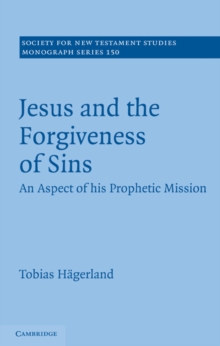 Jesus and the Forgiveness of Sins : An Aspect of his Prophetic Mission