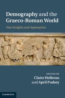 Demography and the Graeco-Roman World : New Insights and Approaches