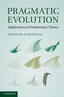 Pragmatic Evolution : Applications of Evolutionary Theory