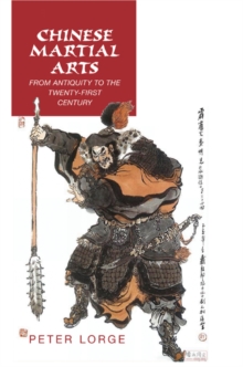 Chinese Martial Arts : From Antiquity to the Twenty-First Century