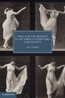 Time and the Moment in Victorian Literature and Society