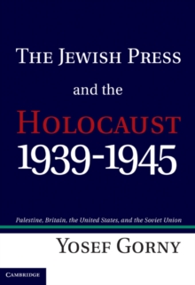 The Jewish Press and the Holocaust, 19391945 : Palestine, Britain, the United States, and the Soviet Union