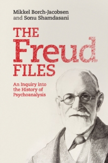 The Freud Files : An Inquiry into the History of Psychoanalysis