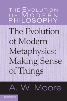 Evolution of Modern Metaphysics : Making Sense of Things