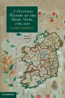 Cultural History of the Irish Novel, 1790-1829