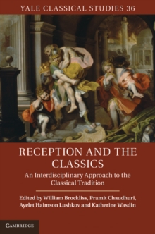 Reception and the Classics : An Interdisciplinary Approach to the Classical Tradition