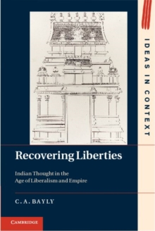 Recovering Liberties : Indian Thought in the Age of Liberalism and Empire