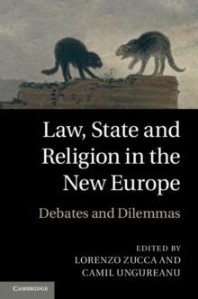 Law, State and Religion in the New Europe : Debates and Dilemmas