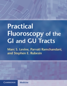 Practical Fluoroscopy of the GI and GU Tracts