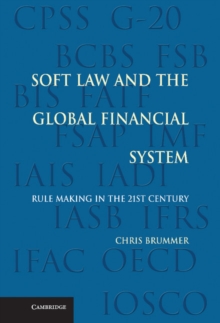 Soft Law and the Global Financial System : Rule Making in the 21st Century